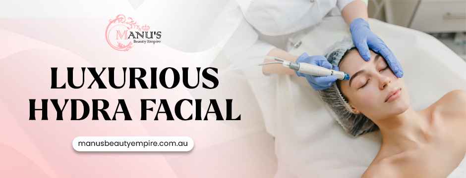 Luxurious Hydra Facial
