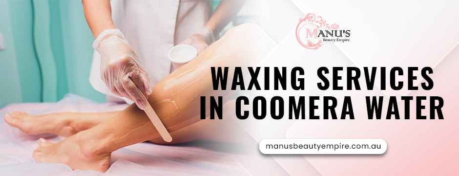 waxing services in Coomera Water