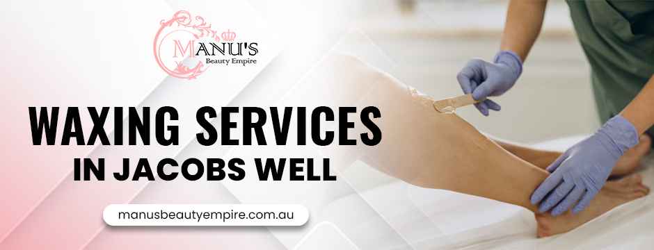 waxing services in Jacobs Well