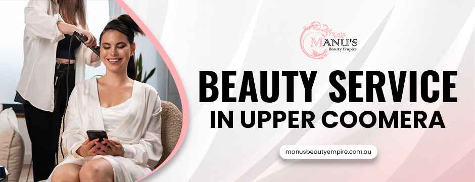 Beauty service in Upper Coomera
