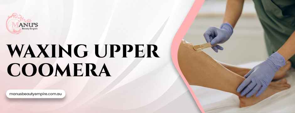Waxing Upper Coomera