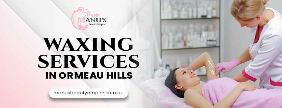 waxing services in Ormeau Hills