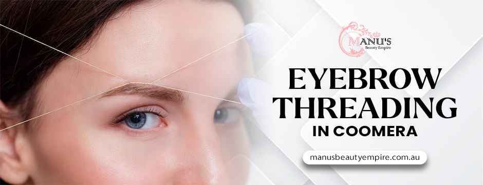 eyebrow threading in Coomera